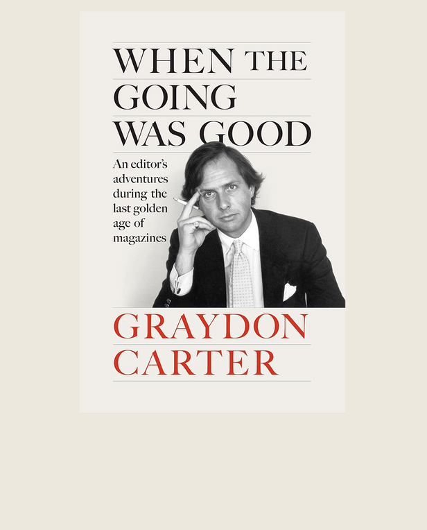 Book cover of 'When the Going Was Good' by Graydon Carter with a portrait of the author on a beige background.