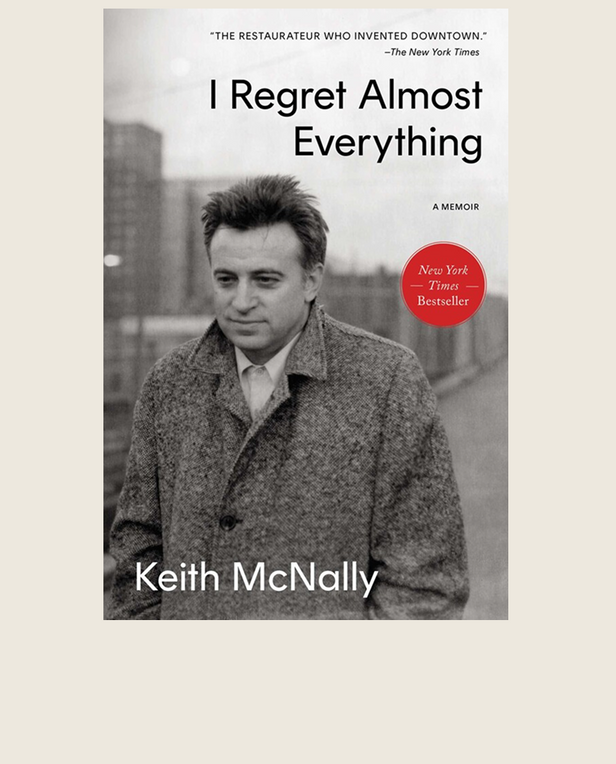 Book cover of 'I Regret Almost Everything' by Keith McNally with a black and white photo of a man.